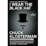 I Wear the Black Hat: Grappling with Villains (Real and Imagined)