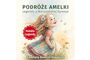 Legenda o Warszawskiej Syrence: Podróże Amelki (Polish Edition)