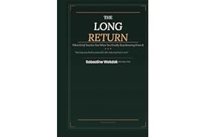 THE LONG RETURN: What Grief Teaches You When You Finally Stop Running From It