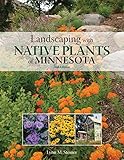 Landscaping with Native Plants of Minnesota - 2nd Edition by Lynn M. Steiner