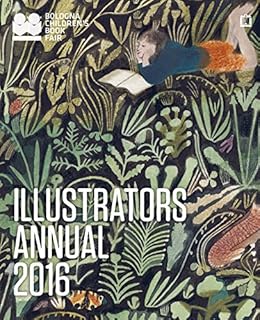 Illustrators Annual 2017 Bologna Childrens Book Fair The - 