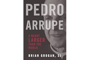 Pedro Arrupe: A Heart Larger Than the World