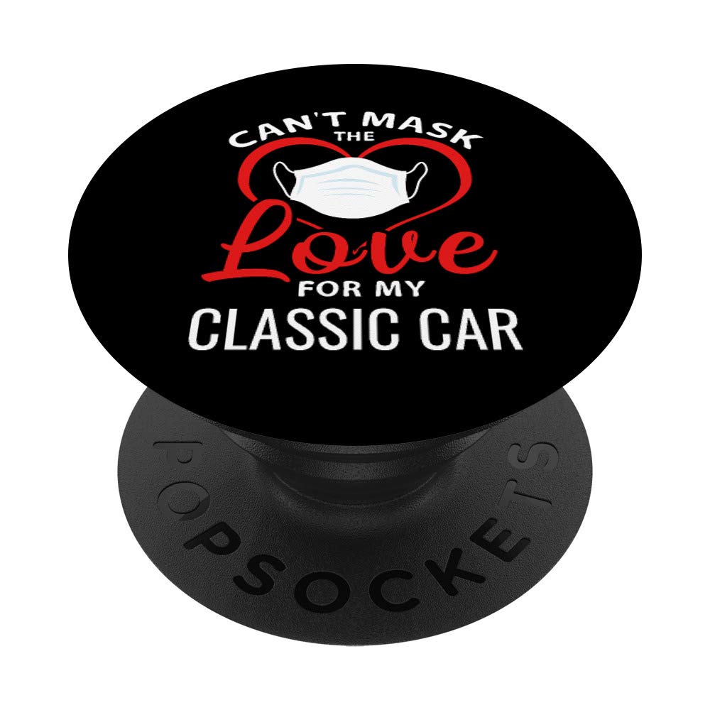 Funny Car Guy Gift - Can't Mask The Love For My Classic Car PopSockets PopGrip: Swappable Grip for Phones & Tablets