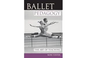 Ballet Pedagogy: The Art of Teaching