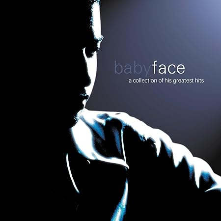 Babyface Babyface A Collection Of His Greatest Hits Amazon Com Music