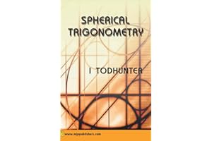 Spherical Trigonometry: For the use of Colleges and Schools with Numerous Examples