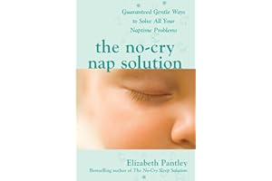 The No-Cry Nap Solution: Guaranteed Gentle Ways to Solve All Your Naptime Problems