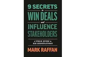 9 Secrets to Win Deals and Influence Stakeholders: A Field Guide to B2B Negotiations