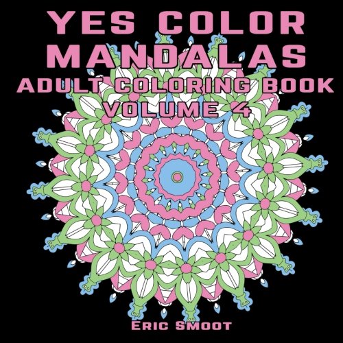 [F.r.e.e] Yes Color Mandalas Adult Coloring Book Volume 4: Mandala Designs for Coloring ZIP
