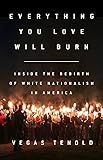 Everything You Love Will Burn: Inside the Rebirth of White Nationalism in America
