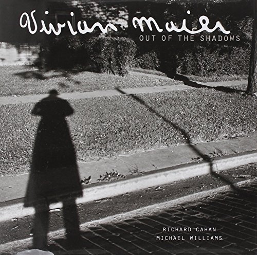 Vivian Maier: Out of the Shadows by Cahan, Richard, Williams, Michael (October 16, 2012) Hardcover