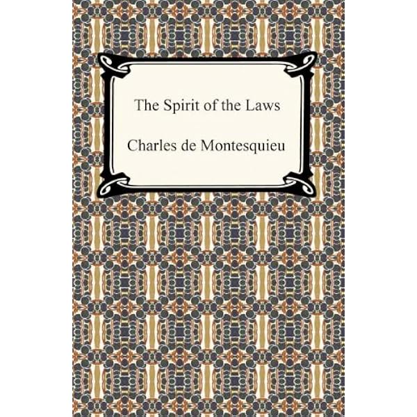 The Spirit of Laws - Kindle edition by Montesquieu, Charles-Louis