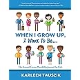 When I Grow Up, I Want To Be...: The Annual Career Possibility Journal for Kids