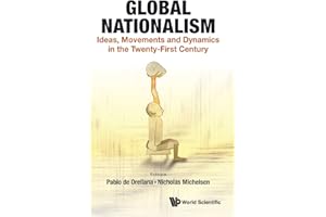 Global Nationalism: Ideas, Movements And Dynamics In The Twenty-first Century