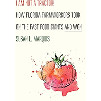 I Am Not a Tractor!: How Florida Farmworkers Took On the Fast Food Giants and Won book cover