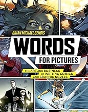 Words for Pictures: The Art and Business of Writing Comics and Graphic Novels
