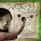 The Wolves in the Walls: The Neil Gaiman Audio Collection