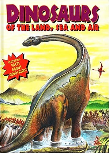Dinosaurs Of The Land Sea And Air Dinosaurs And - 