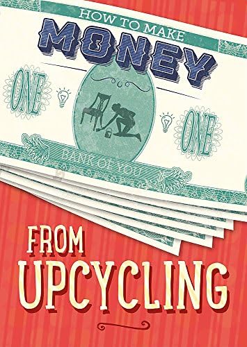 How to Make Money from Upcycling