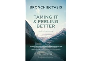 Bronchiectasis: Taming it and feeling better. A sufferer's success story