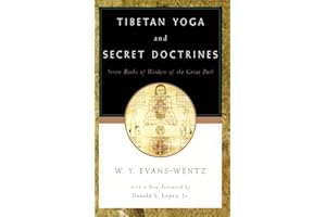 Tibetan Yoga and Secret Doctrines: Seven Books of Wisdom of the Great Path, According to the Late Lama Kazi Dawa-Samdup's English Rendering