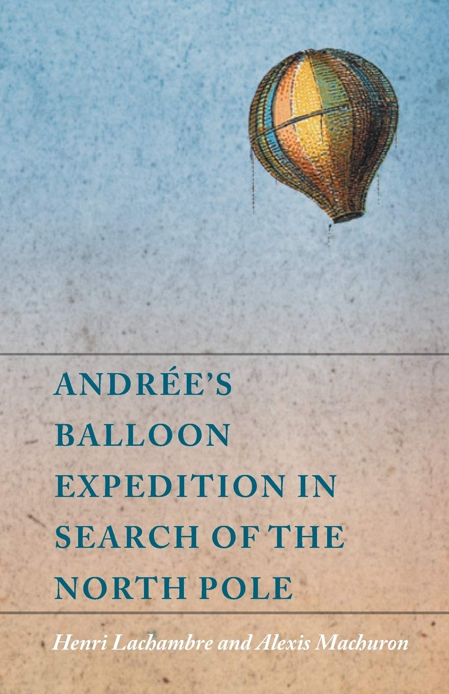 Andrée's Balloon Expedition in Search of the North Pole Andrée's Balloon Expedition in Search of the North Pole Paperback