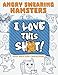 Angry Swearing Hamsters (Sweary Coloring Book for Adults): Swear Word Coloring Book (Swear and Relax by Sweary Words Coloring Book, Swear and Relax
