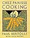 Chez Panisse Cooking: A Cookbook