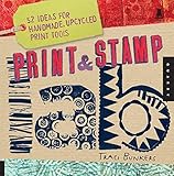 Print & Stamp Lab: 52 Ideas for Handmade, Upcycled Print Tools (Lab Series) by Traci Bunkers