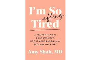 I'm So Effing Tired: A Proven Plan to Beat Burnout, Boost Your Energy, and Reclaim Your Life