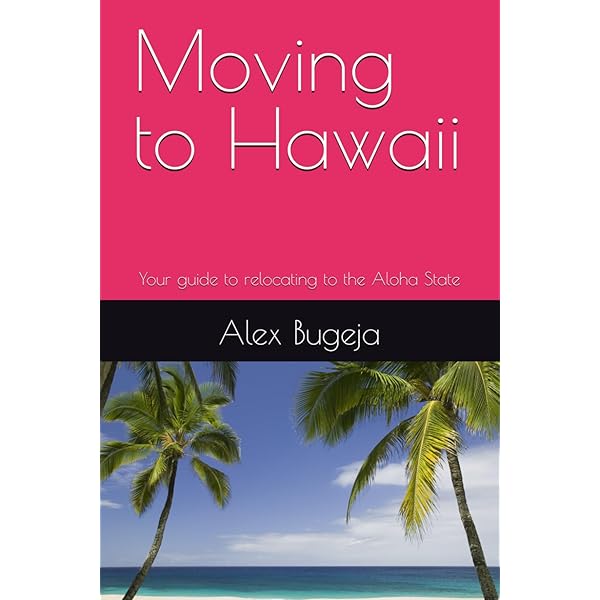So You Want to Live in Hawaii: The Guide to Settling and