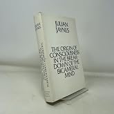 The Origin of Consciousness in the Breakdown of the Bicameral Mind