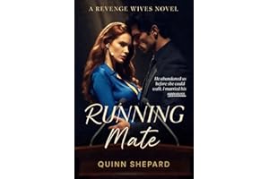 Running Mate: He Abandoned Us Before She Could Walk. I Married His Opponent. (The Revenge Wives Book 8)
