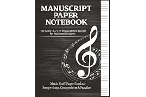 Manuscript Paper Notebook: Music Staff Paper Book for Songwriting, Composition & Practice (100 Pages, 8.5" x 11") | songwriti