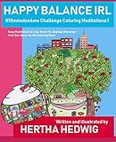 Happy Balance IRL #10minutes4me Challenge Coloring Meditations 1: Easy Meditations & I-So-Need-To-Un by Hertha Hedwig