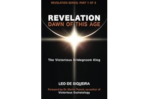Revelation: Dawn of This Age: The Victorious Bridegroom King