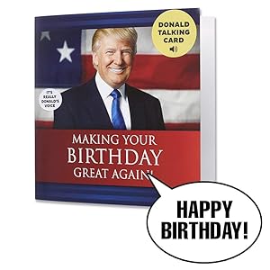 Talking Trump Birthday Card - Wishes You A Happy Birthday in Donald Trump's Real Voice - Surprise Someone with A Personal Birthday Greeting from The President of The United States - Includes Envelope