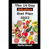 The 14 Day Alkaline Diet Plan 2023: Reset Diet Plan For Boundless, Energy, Swift Weight Loss And Guarding Against Degenerative Diseases