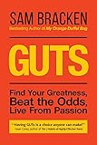 GUTS: Find Your Greatness, Beat the Odds, Live From Passion
