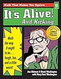 It's Alive and Kicking: Math the Way It Ought to Be - Tough, Fun, and a Little Weird