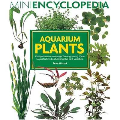 Aquarium Plants (Mini Encyclopedia Series for Aquarium Hobbyists) Aquarium Plants (Mini Encyclopedia Series for Aquarium Hobbyists)