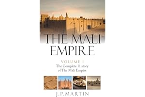 The Mali Empire: The Complete History of the Mali Empire