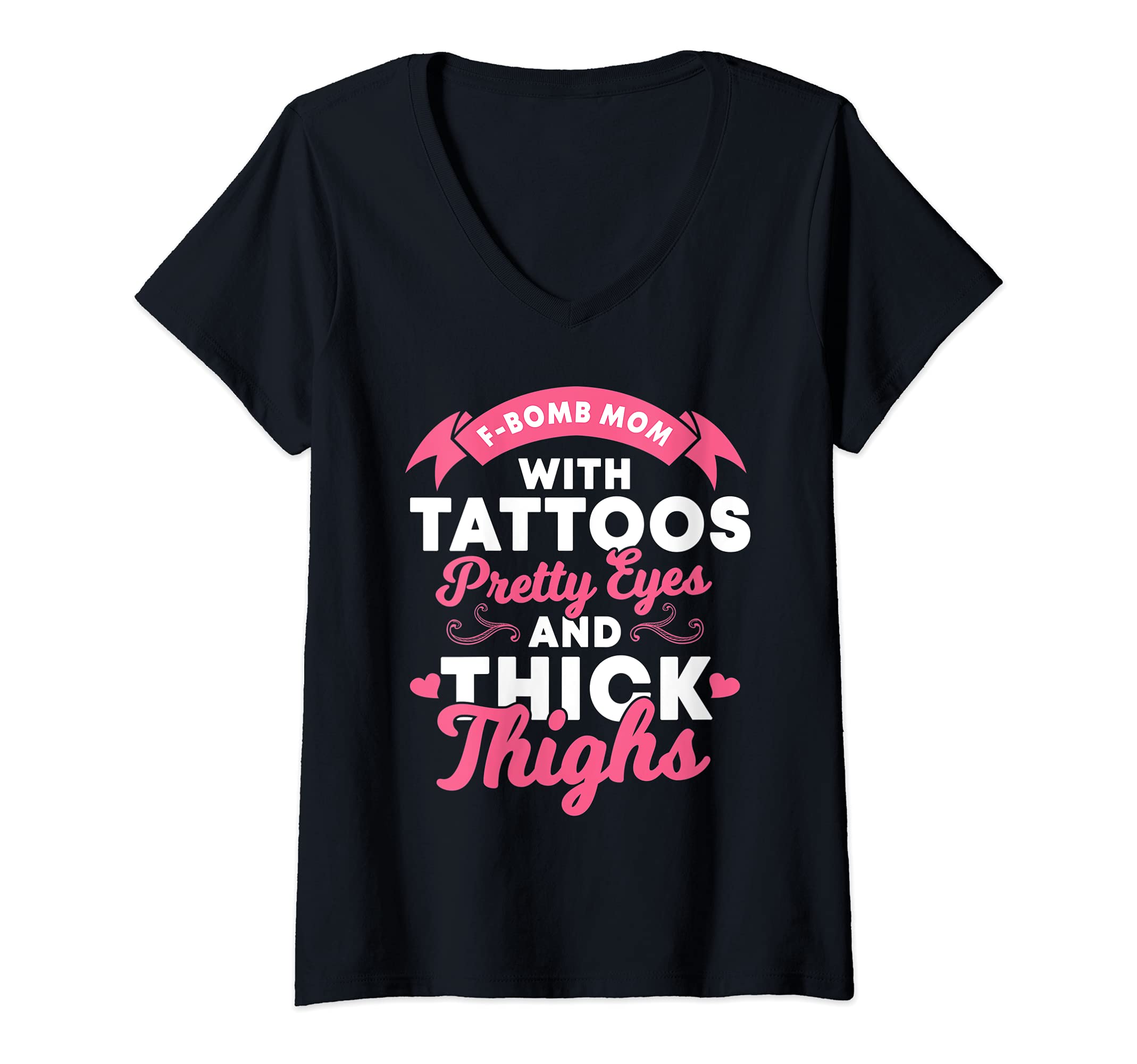 Womens F-Bomb Mom with Tattoos Pretty Eyes and Thick Thighs V-Neck T-Shirt
