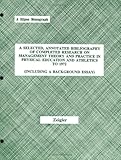 A Selected, Annotated Bibliography of Completed Research on Management Theory and Practice in Physical Education and Athletics to 1972 : Including a Background Essay, Zeigler, Earle F., 0875635555