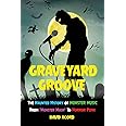 Graveyard Groove: The Haunted History of Monster Music from "Monster Mash" to Horror Punk