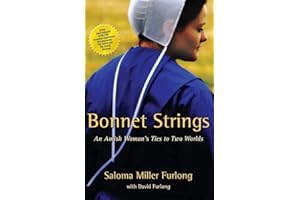 Bonnet Strings: An Amish Woman's Ties to Two Worlds: A True Story Featured in the PBS American Experience Documentaries The Amish and the Amish: Shunned