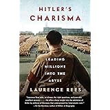 Hitler's Charisma: Leading Millions into the Abyss