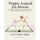 Prayer Journal for Women: 52 Week Guided Devotional with Scripture and Reflections