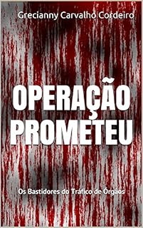 Livro Operação Prometeu: Os Bastidores do Tráfico de Órgãos