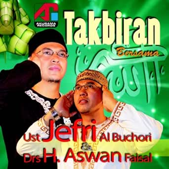 Takbiran By Ustad Jefri Al Buchori H Aswan Faisal On Amazon Music Amazon Com